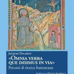«Omnia Verba que disimus in via». Percorsi di ricerca francescana Super Prezzo
