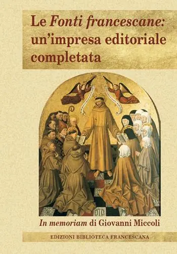 Le Fonti francescane un‘impresa editoriale completata. In memoriam di Giovanni Miccoli Professionale