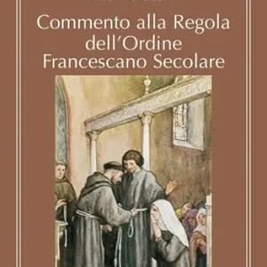 Prezzo Scontato Commento alla regola dell‘Ordine francescano secolare