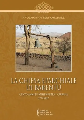 Must-Have La Chiesa Eparchiale di Barentù. Cento anni di missione tra i Cunama 1912-2012