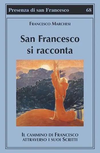 San Francesco si racconta. Il cammino di Francesco attraverso i suoi scritti Acquista Ora