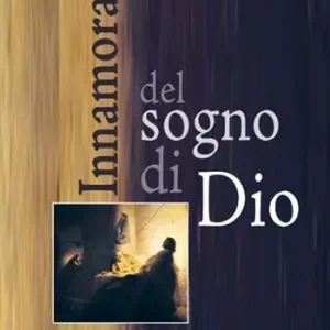 Occasione Imperdibile Innamorarsi del sogno di Dio. Parole di speranza per abitare il nostro tempo