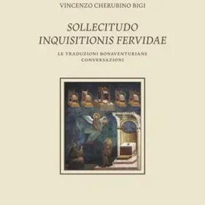 Sollicitudo inquisitionis fervidae. Le traduzioni bonaventuriane conversazioni Spedizione Espresso