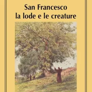 San Francesco la lode e le creature. Annotazioni sul Cantico di frate Sole Professionale