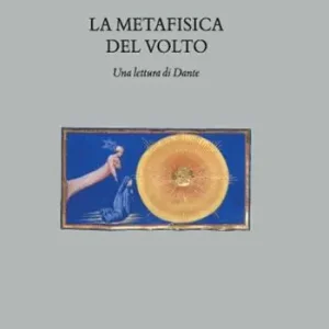 La metafisica del volto. Una lettura di Dante Ultimissimo Modello
