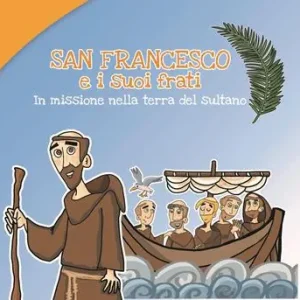 San Francesco e i suoi frati. In missione nella terra del sultano Super Prezzo