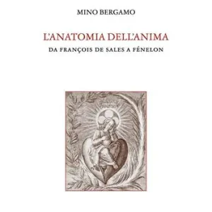Professionale L‘ anatomia dell‘anima. Da François de Sales a Fénelon