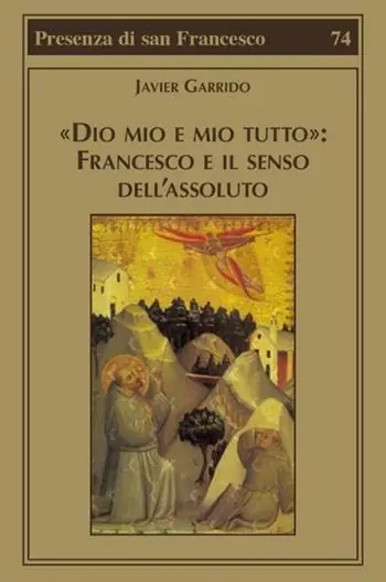 Sconto «Dio mio e mio tutto» Francesco e il senso dell‘assoluto