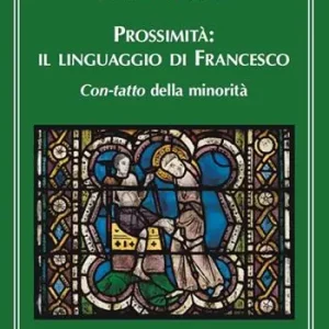 Prossimità. Il linguaggio di Francesco. Con-tatto della minorità Prezzo Di Fabbrica