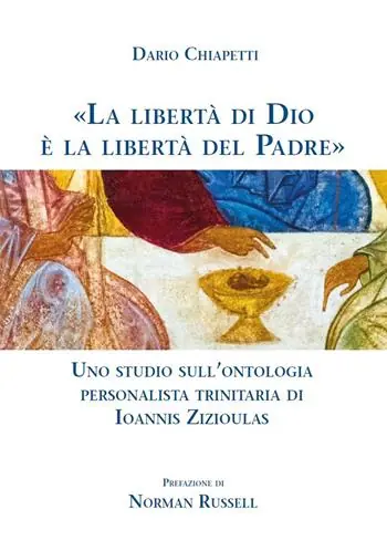 Subito Disponibile «La libertà di Dio è la libertà del Padre». Uno studio sull‘ontologia personalista trinitaria di Ioannis Zizioulas