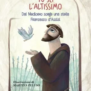 Tu sei l‘Altissimo. Dal Medioevo sorge una stella Francesco d‘Assisi Solo Oggi