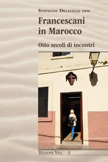 Francescani in Marocco. Otto secoli di incontri Non Perdere