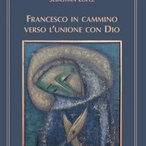 Francesco in cammino verso l‘unione con Dio Subito Disponibile