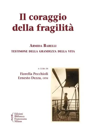 Affare Il coraggio della fragilità. Armida Barelli testimone della grandezza della vita