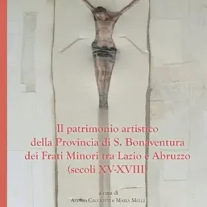 Il patrimonio artistico della provincia di S. Bonaventura dei Frati Minori Nuova Collezione