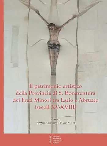 Il patrimonio artistico della provincia di S. Bonaventura dei Frati Minori Nuova Collezione
