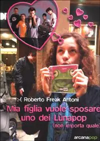 Mia figlia vuole sposare uno dei Lunapop (non importa quale) Soddisfatti O Rimborsati
