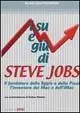 Nuovo Arrivo I su e i giù di Steve Jobs. Il fondatore della Apple e della Pixar, l‘inventore del Mac e dell‘IMac