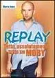 Replay. Tutto, assolutamente tutto su Moby Nuova Collezione