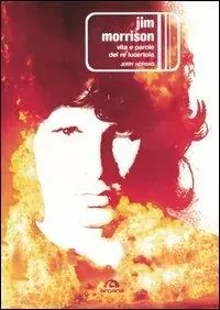 Novità Jim Morrison. Vita e parole del re lucertola