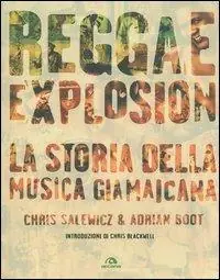 Reggae explosion. La storia della musica giamaicana Promozione Esclusiva