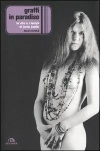 Graffi in paradiso. La vita e i tempi di Janis Joplin Non Perdere