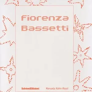 Novità Fiorenza Bassetti. Monografia. Ediz. illustrata