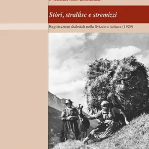 Stòri, stralüsc e stermizzi. Registrazioni dialettali nella Svizzera Italiana Offerta Del Giorno