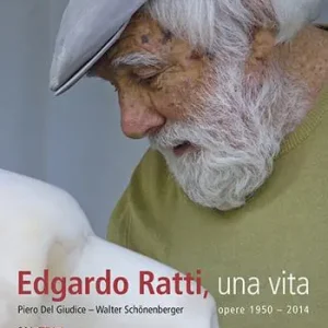 Subito Disponibile Edgardo Ratti, una vita. Opere 1950-2014
