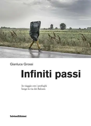 Infiniti passi. In viaggio con i profughi lungo la via dei Balcani Spedito Oggi