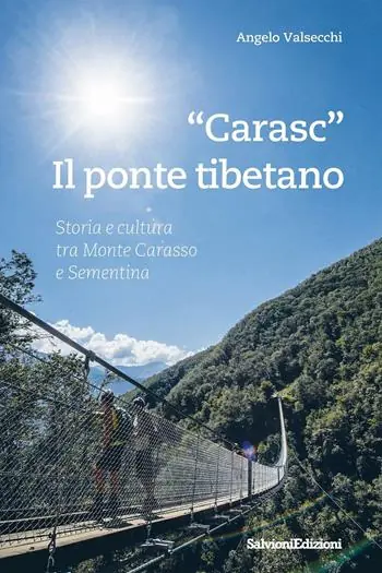 «Carasc» il ponte tibetano. Storia e cultura tra Monte Carasso e Sementina Must-Have