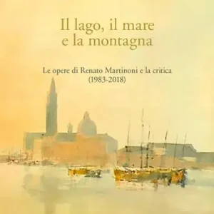 Il lago, il mare e la montagna. Le opere di Renato Martinoni e la critica (1983-2018) Più Venduto