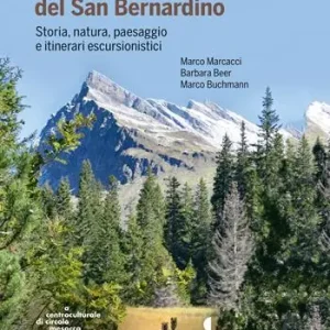 Alla scoperta del San Bernardino. Storia, natura, paesaggio e itinerari escursionistici Ultima Occasione