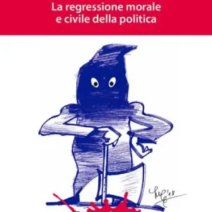 Politica senza. La regressione morale e civile della politica Spedito Oggi