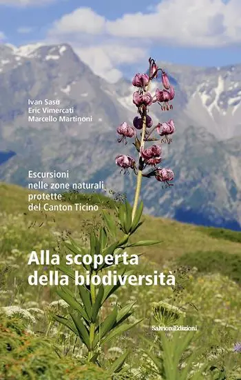 Alla scoperta della biodiversità. Escursioni nelle zone naturali protette del Canton Ticino Must-Have