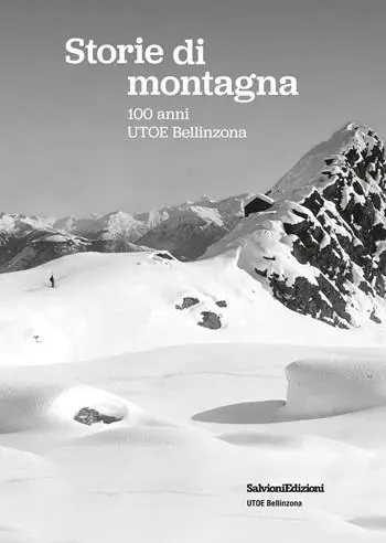 Storie di montagna. 100 anni UTOE Bellinzona Direttamente Dal Produttore