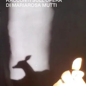 Cucire il cielo. Racconti sull‘opera di Mariarosa Mutti Esclusivo