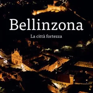 Bellinzona. La città fortezza Occasione