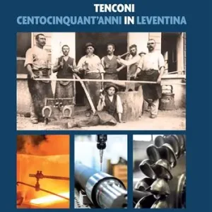 Tenconi. Centocinquant‘anni in Leventina Scelto Dai Clienti