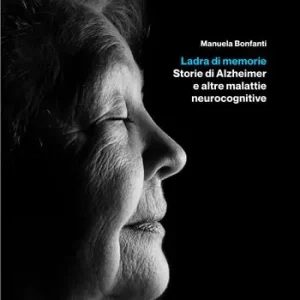 Professionale Ladra di memorie. Storie di Alzheimer e altre malattie neurocognitive