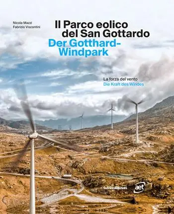 Il parco eolico del San Gottardo. La forza del vento. Ediz. italiana e tedesca Affare