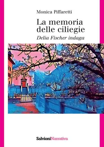 La memoria delle ciliegie. Delia Fischer indaga Subito Disponibile