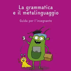 Sgrammit quaderno viola «La grammatica e il metalinguaggio». Guida per l‘insegnante. Ediz. per la scuola Scelto Dai Clienti