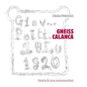 Offerta Del Giorno Gneiss Calanca. Storia di una metamorfosi