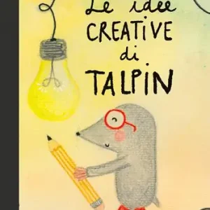 Le idee creative di Talpin. Ediz. a colori Spedito Oggi