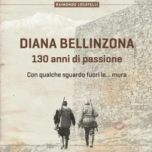 Diana Bellinzona. 130 anni di passione Popolare