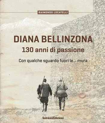 Diana Bellinzona. 130 anni di passione Popolare