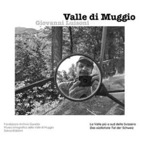 Valle di Muggio. La valle più a sud della Svizzera. Edizione italiana e tedesca. Ediz. bilingue Must-Have