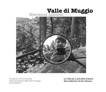Valle di Muggio. La valle più a sud della Svizzera. Edizione italiana e tedesca. Ediz. bilingue Must-Have