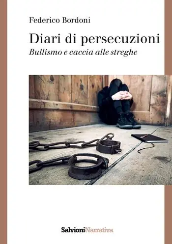 Diari di persecuzioni. Bullismo e caccia alle streghe Reso Gratuito